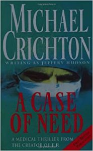 Michael Crichton : A Case Of Need 